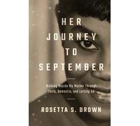 Her Journey To September: Walking Beside My Mother Through Faith, Dementia, and Letting Go
