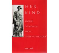 Her Kind : Stories of Women from Greek Mythology