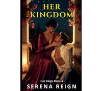 Her Kingdom: A Female-Led Dark Romance (Her Reign Series)