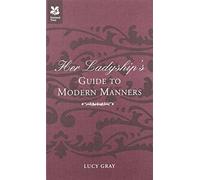 Her Ladyship's Guide to Modern Manners: An Etiquette Guide