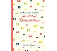 Her Ladyship's Guide to the Art of Conversation