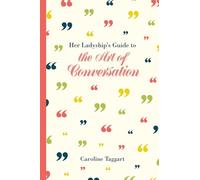 Her Ladyship's Guide to the Art of Conversation (Ladyship's Guides)