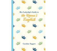 Her Ladyship's Guide to the Queen's English (Ladyship's Guides)
