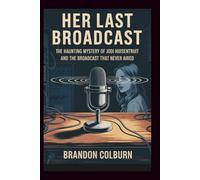 Her Last Broadcast: The Haunting Mystery Of Jodi Huisentruit And The Broadcast That Never Aired