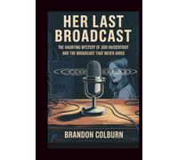Her Last Broadcast: The Haunting Mystery Of Jodi Huisentruit And The Broadcast That Never Aired