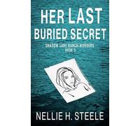 Her Last Buried Secret (Shadow Lake Ranch Murders)