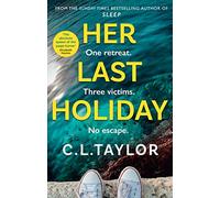 Her Last Holiday: from the Sunday Times bestselling author of Strangers and Sleep comes the most addictive crime thriller of 2021