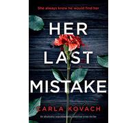 Her Last Mistake: An absolutely unputdownable, addictive crime thriller: 6 (Detective Gina Harte)