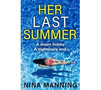 Her Last Summer: The completely gripping psychological thriller from Nina Manning