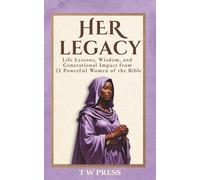 Her Legacy: Life Lessons, Wisdom, and Generational Impact from 21 Powerful Women of the Bible | A Bible Study and Devotional for Women of Faith