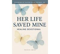 Her LIfe Saved Mine Healing Devotional