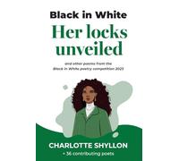 Her locks unveiled: poems from the Black in White poetry competition 2023: 3