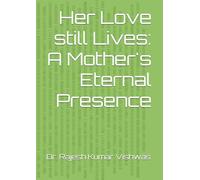 Her Love still Lives: A Mother's Eternal Presence