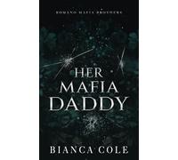 Her Mafia Daddy: A Dark Daddy Romance: 1 (Romano Mafia Brothers)