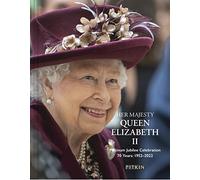 Her Majesty Queen Elizabeth II Platinum Jubilee Celebration: 70 Years: 1952-2022