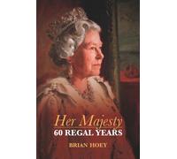 Her Majesty : Sixty Regal Years