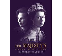 Her Majesty's Prime Ministers: Margaret Thatcher