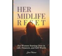 Her Midlife Reset: For Women Starting Over in Life, Finances, and Self-Worth