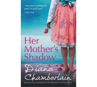 Her Mother's Shadow by Diane Chamberlain (2013) Paperback