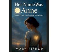 Her Name Was Anne: A Heart That Fought Until It Couldn't