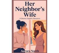Her Neighbor’s Wife: A Steamy Sapphic Romance