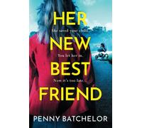 Her New Best Friend: A totally gripping psychological thriller with an unforgettable twist