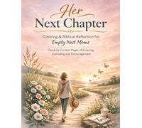 Her Next Chapter - Coloring and Biblical Reflection for Empty Nest Moms: Scripture-Inspired Coloring Book and Journal | Large Print on Thicker Pages | ... for Moms | Thoughtful Gift for Mother’s Day