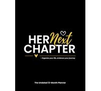 Her Next Chapter: The Undated 12-Month Life & Goal Planner: Weekly Overview, Monthly Budget, Savings Challenges, No-Spend Tracker, and Reflection Journal for Women