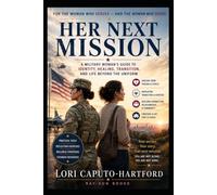 Her Next Mission: A Military Woman’s Guide to Identity, Healing, Transition, and Life Beyond the Uniform (Women's Mental Health)