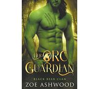 Her Orc Guardian: 2 (Black Bear Clan)