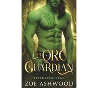 Her Orc Guardian: A Monster Fantasy Romance: 2 (Bellhaven Clan)