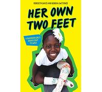 Her Own Two Feet: A Rwandan Girl's Brave Fight to Walk (Scholastic Focus)