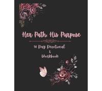 Her Path: His Purpose: 90 Day Devotional & Workbook