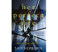 HER PERFECT LIFE: A gripping debut psychological thriller with a killer twist