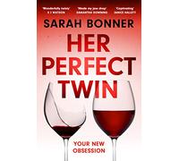 Her Perfect Twin : Skilfully plotted, full of twists and turns, this is THE must-read can't-look-away thriller of the year