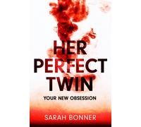 Her Perfect Twin : A completely addictive psychological thriller with a killer twist