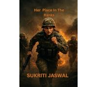 Her Place in the Ranks: One woman. One unit. One unshakable will.