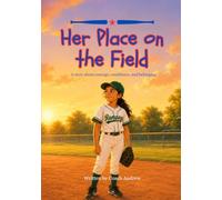 Her Place on the Field: A story about courage, confidence, and belonging (More than a game)