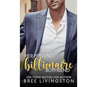 Her Pretend Billionaire Boyfriend: A Fake Relationship Romance (Her Billionaire Romance Series)