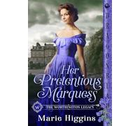 Her Pretentious Marquess: Regency Historical Romance (The Worthington Legacy)