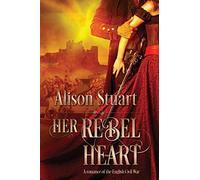 Her Rebel Heart: A romance of the English Civil War