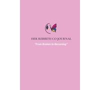 Her Rebirth Co Journal: From Broken to Becoming