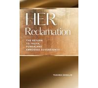HER Reclamation: The Return to Truth, Power, and Embodied Sovereignty