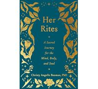 Her Rites: A Sacred Journey for the Mind, Body, and Soul