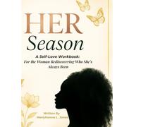 HER Season: A Self -Love Workbook: For the Woman Rediscovering Who She's Always Been