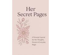 Her Secret Pages: A Personal Journal for Her Thoughts, Dreams & Everyday Magic