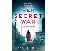 Her Secret War: Absolutely gripping and emotional WW2 historical fiction debut: Book 1 (Sarah Gillespie series)