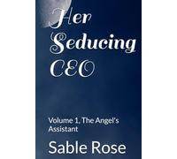Her Seducing CEO: Volume 1, The Angel's Assistant (Angels Among Us: A Fallen Angels Paranormal Romance Series)
