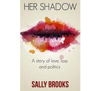 Her Shadow: A story of love, loss and politics