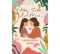 HER SIDE AND MINE: A MOTHER- DOUGHTER KEEPSAKE